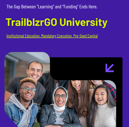 Your Journey Through TrailblzrGO University: From Idea to Funded Founder